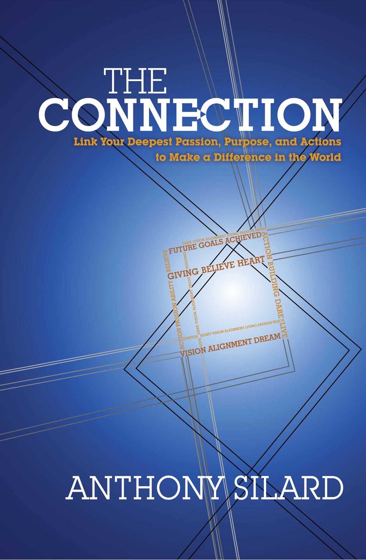 Connection: Link Your Deepest Passion, Purpose, and Actions to Make a Difference in the World