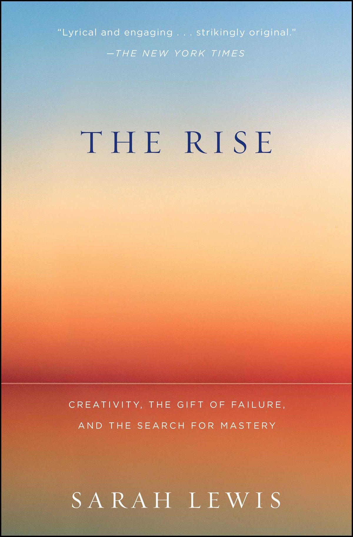 Rise: Creativity, the Gift of Failure, and the Search for Mastery