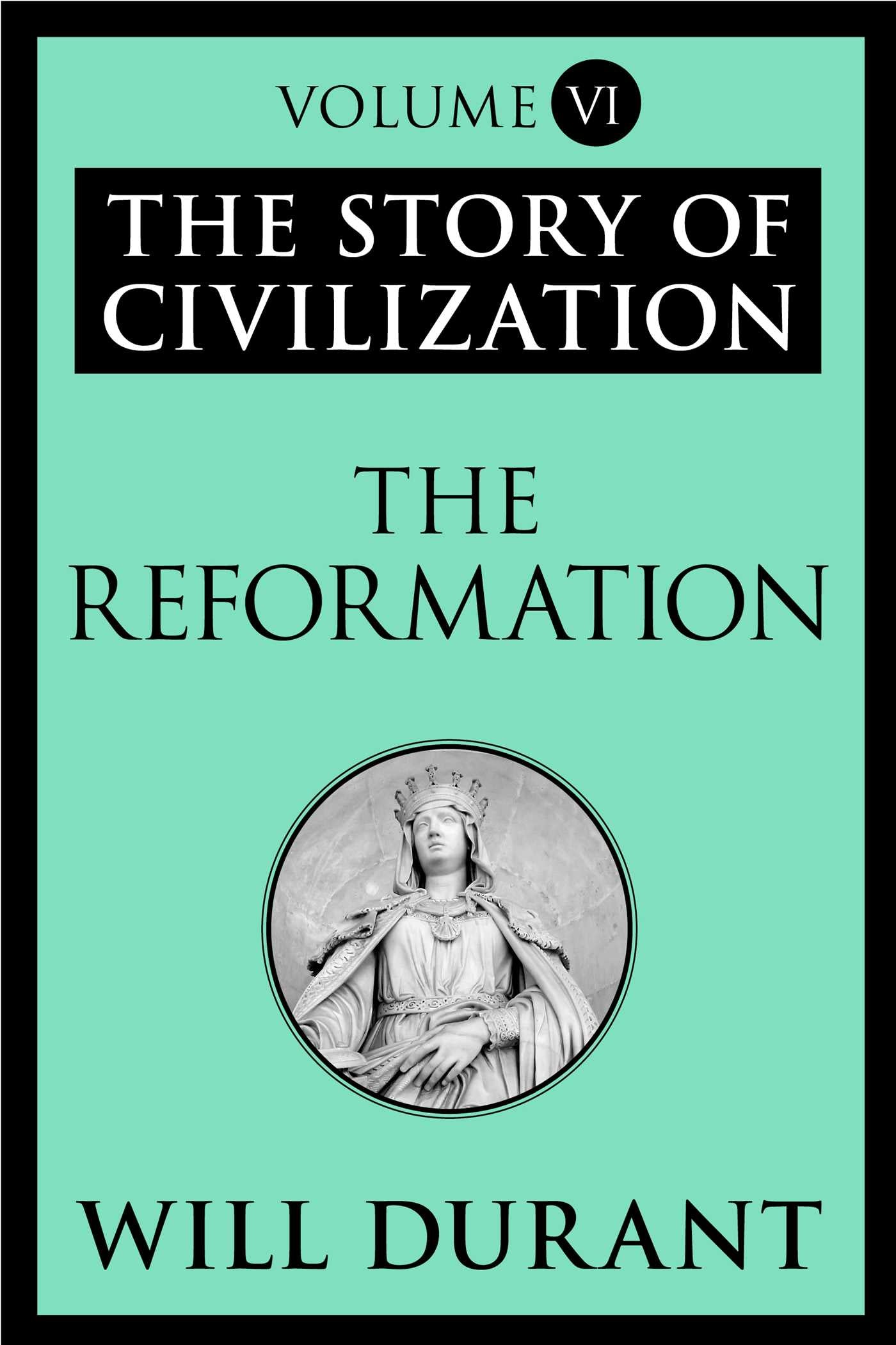 Reformation: The Story of Civilization, Volume VI