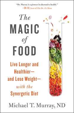 Magic of Food: Live Longer and Healthier--and Lose Weight--with the Synergetic Diet