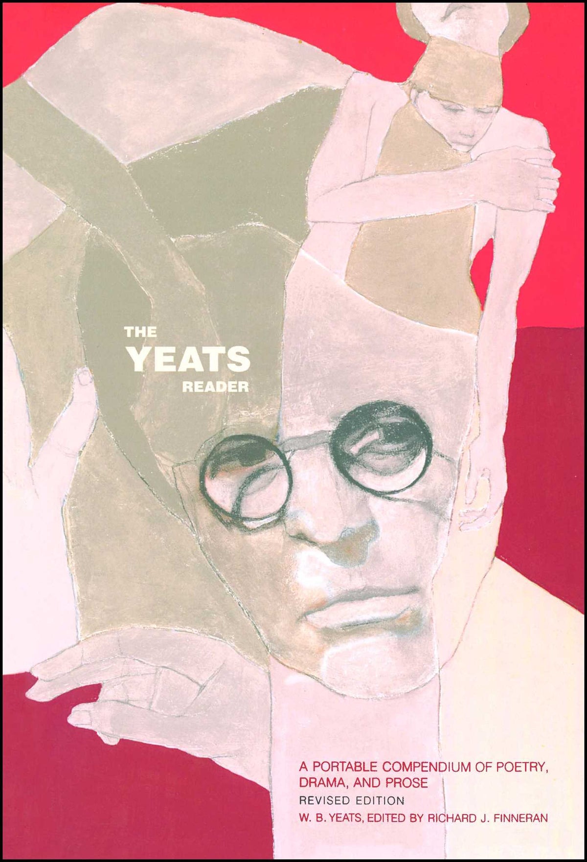 Yeats Reader, Revised Edition: A Portable Compendium of Poetry, Drama, and Prose