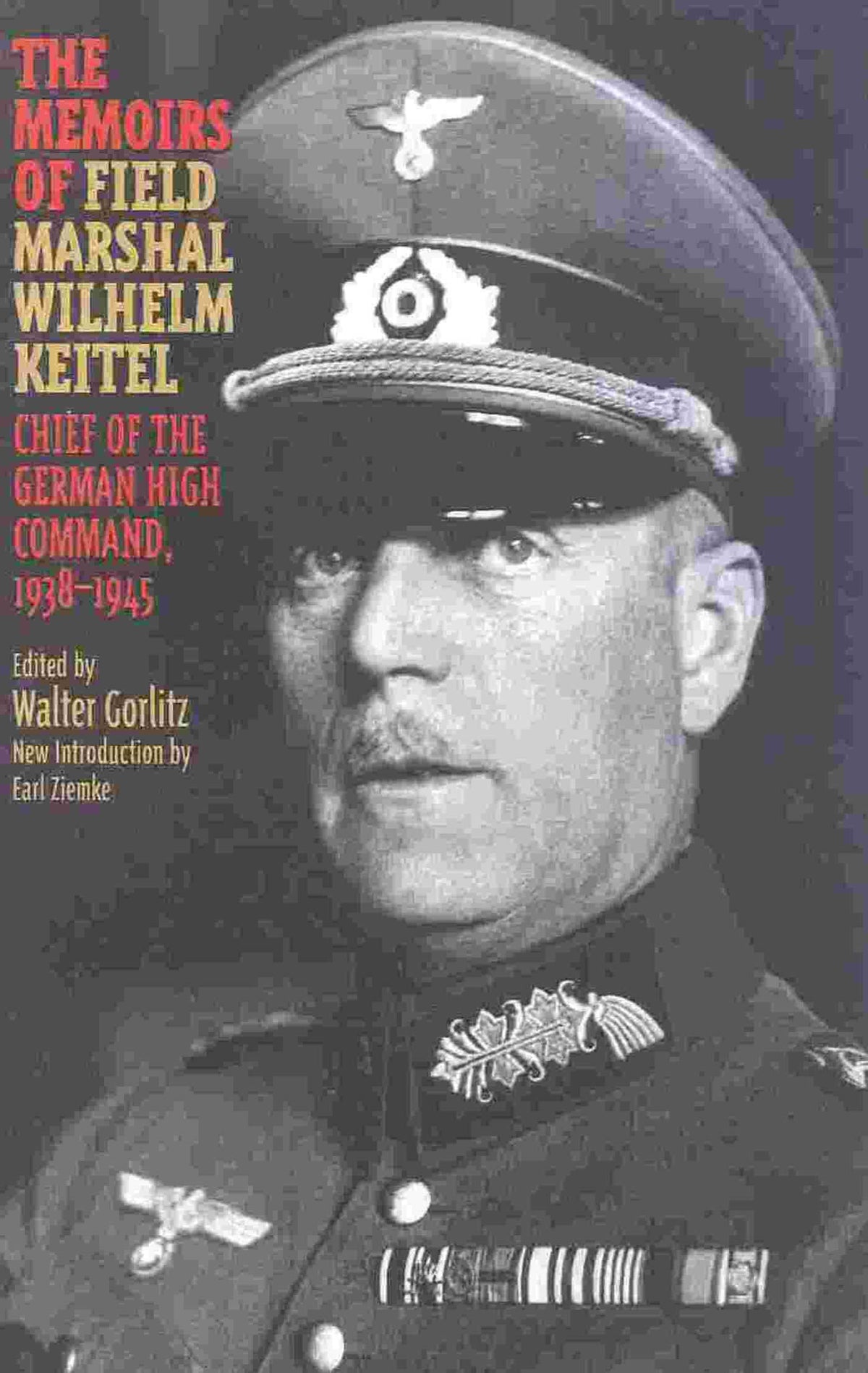 Memoirs of Field-Marshal Wilhelm Keitel: Chief of the German High Command, 1938-1945