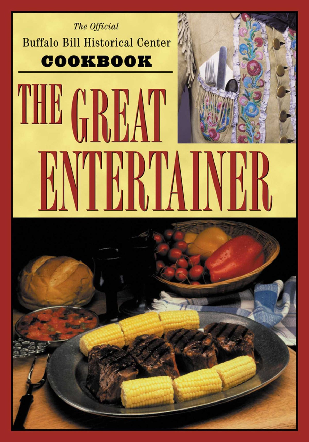 Great Entertainer Cookbook: Recipes from the Buffalo Bill Historical Center