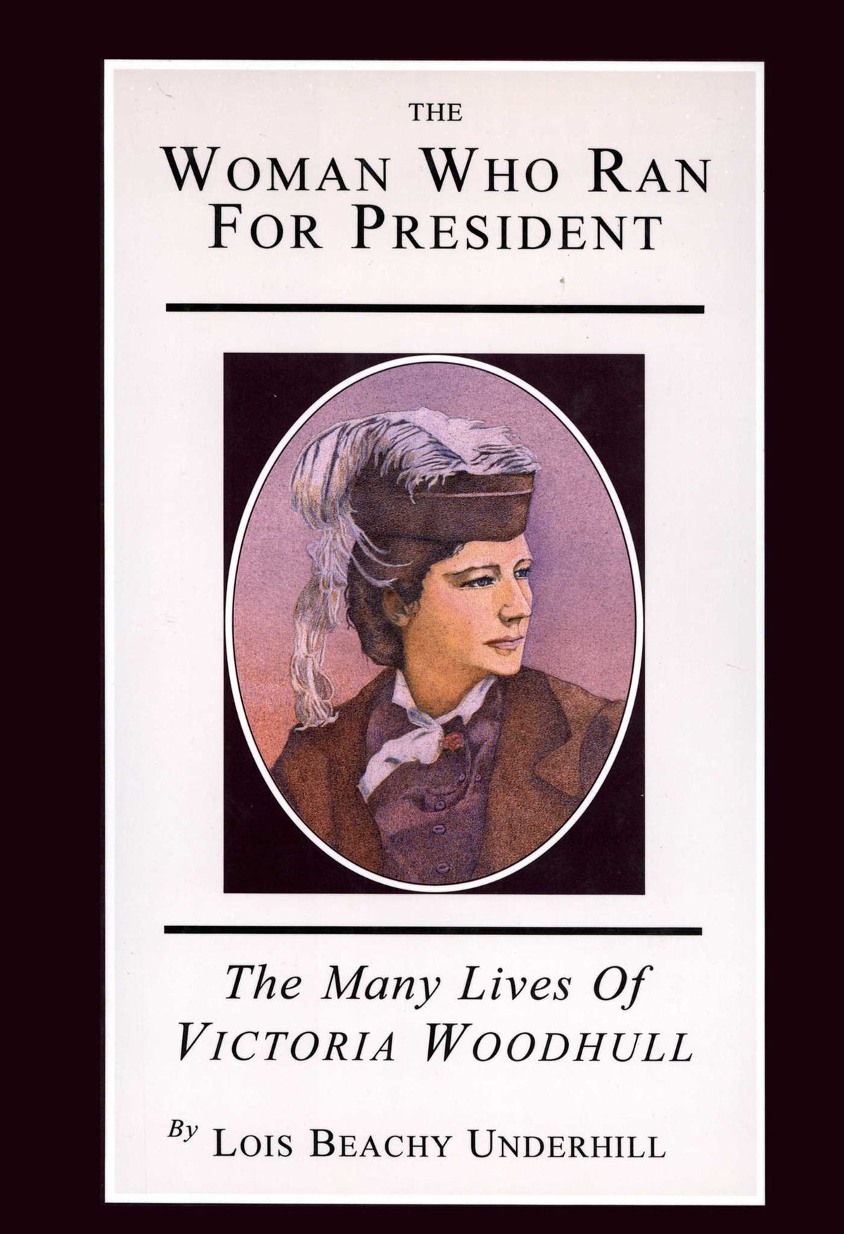 Woman Who Ran For President: The Many Lives of Victoria Woodhull