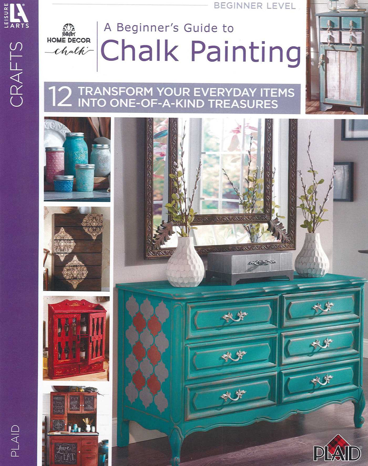 Beginner's Guide to Chalk Painting: 12 Transform Your Everyday Items Into One-of-a-Kind Treasures