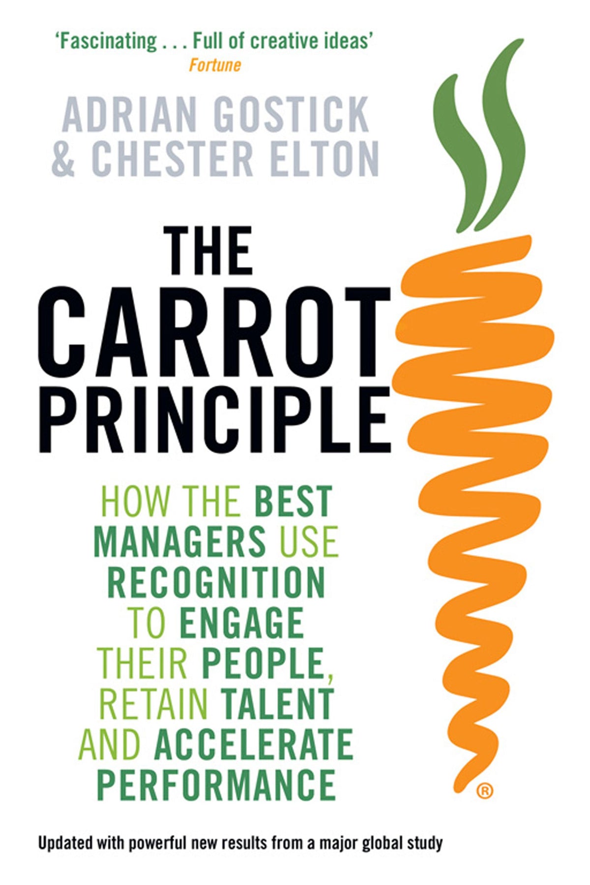 Carrot Principle: How the Best Managers Use Recognition to Engage Their Employees, Retain Talent, and Dirve Performance
