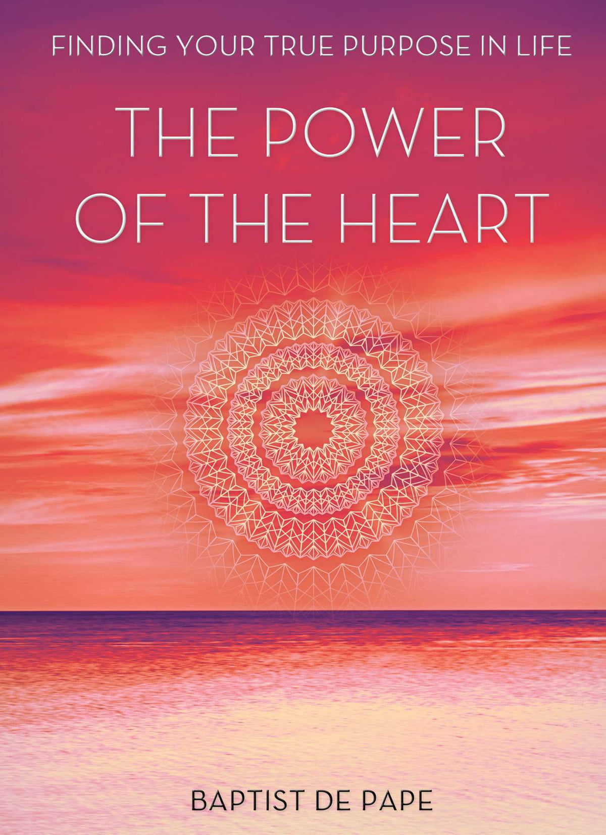Power Of The Heart: Finding Your True Purpose