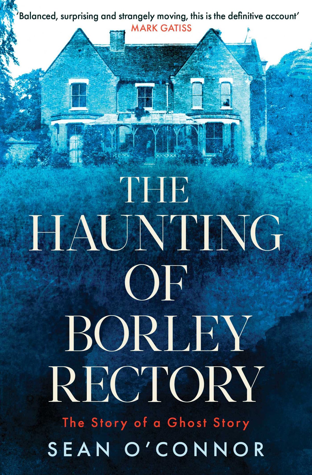 Haunting of Borley Rectory: The Story of a Ghost Story