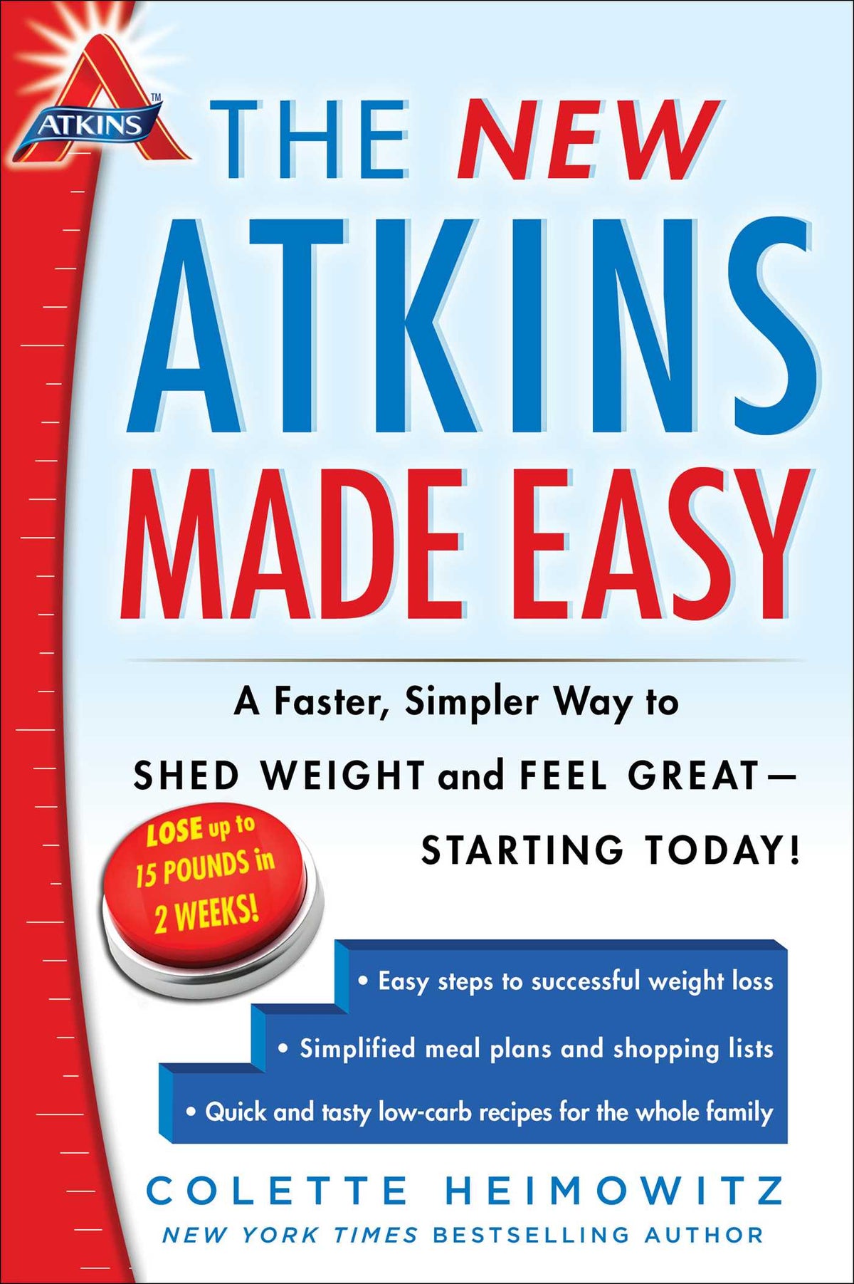 New Atkins Made Easy: A Faster, Simpler Way to Shed Weight and Feel Great -- Starting Today!