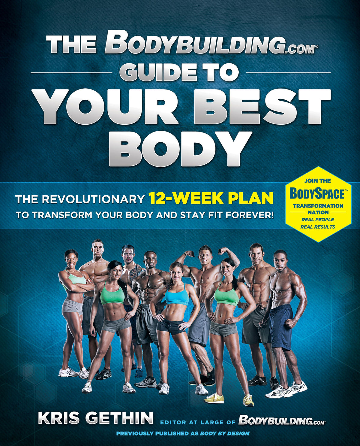 Bodybuilding.com Guide to Your Best Body: The Revolutionary 12-Week Plan to Transform Your B