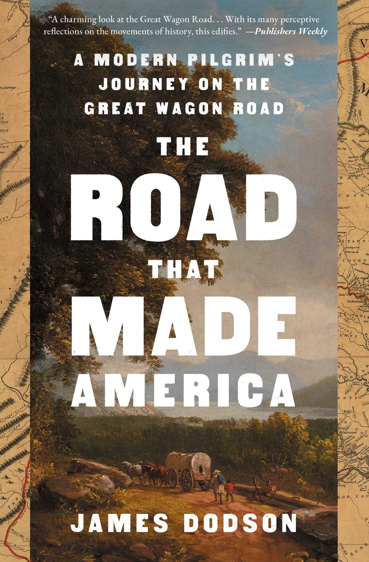 Road That Made America: A Modern Pilgrim's Journey on the Great Wagon Road