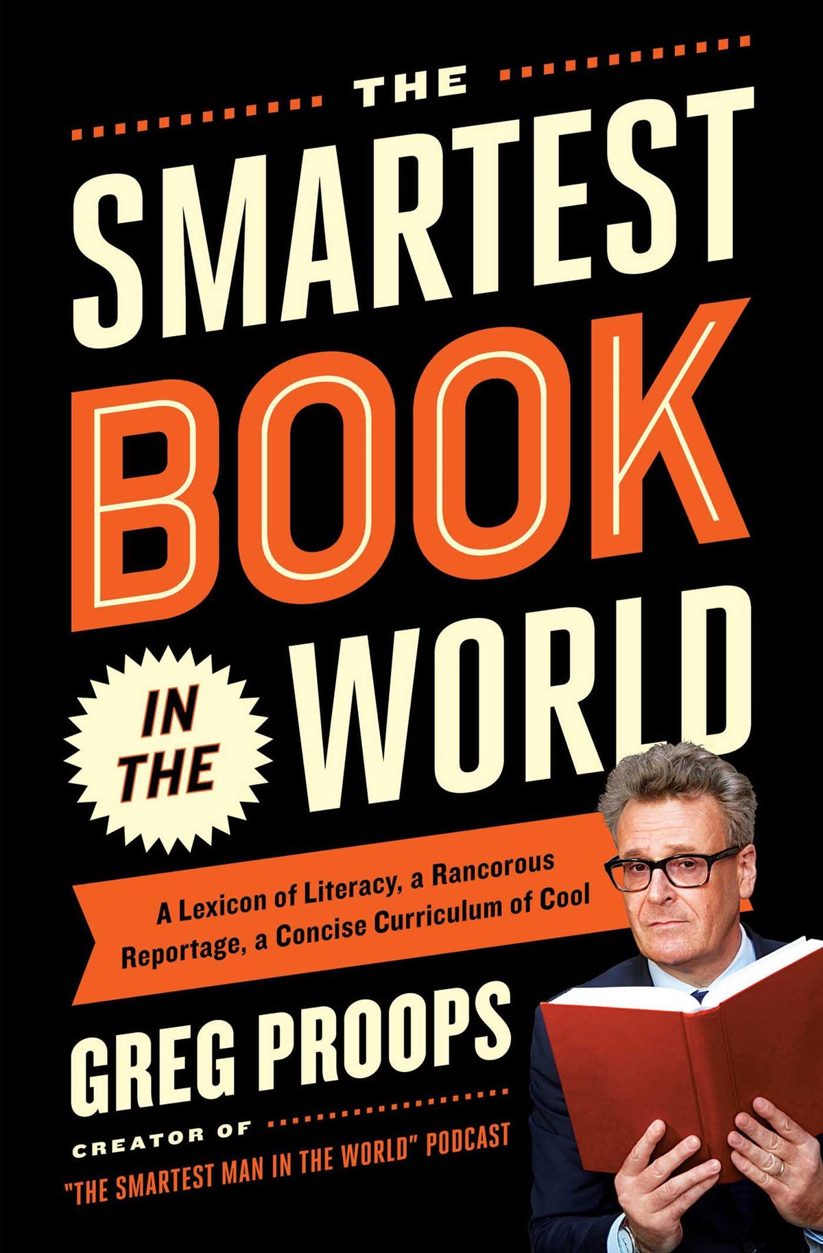 Smartest Book in the World: A Lexicon of Literacy, A Rancorous Reportage, A Concise Curriculum of Cool
