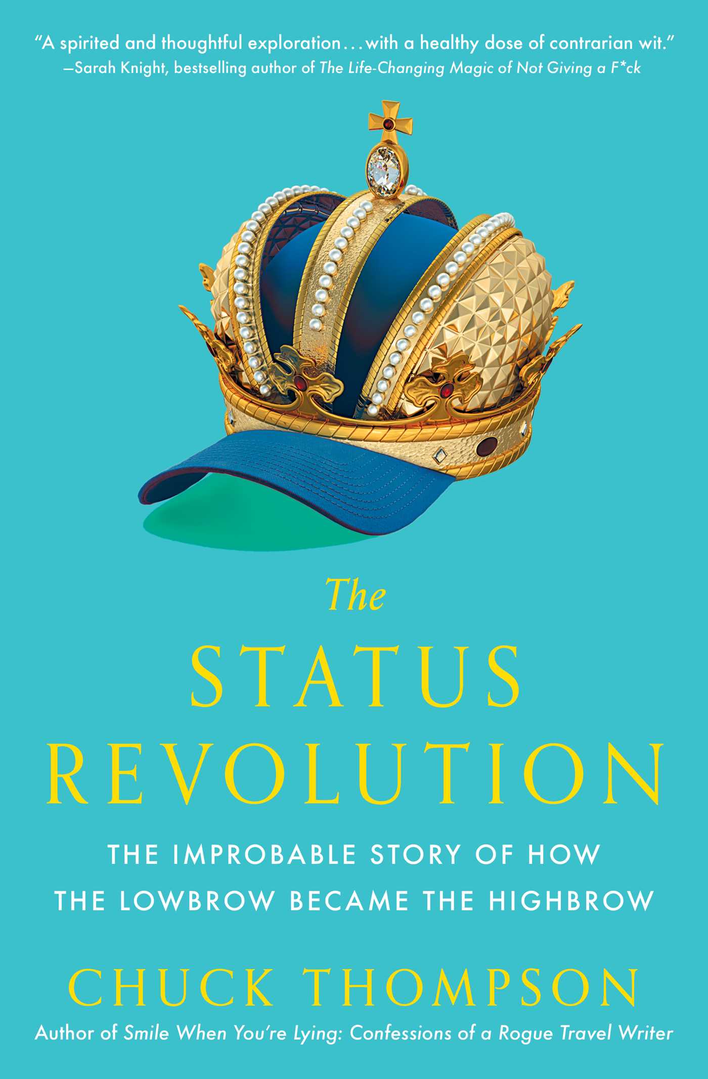 Status Revolution: The Improbable Story of How the Lowbrow Became the Highbrow