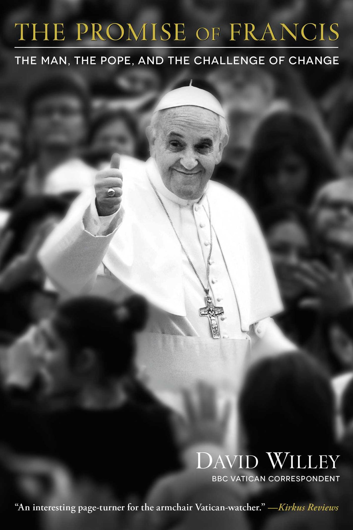 Promise of Francis: The Man, the Pope, and the Challenge of Change