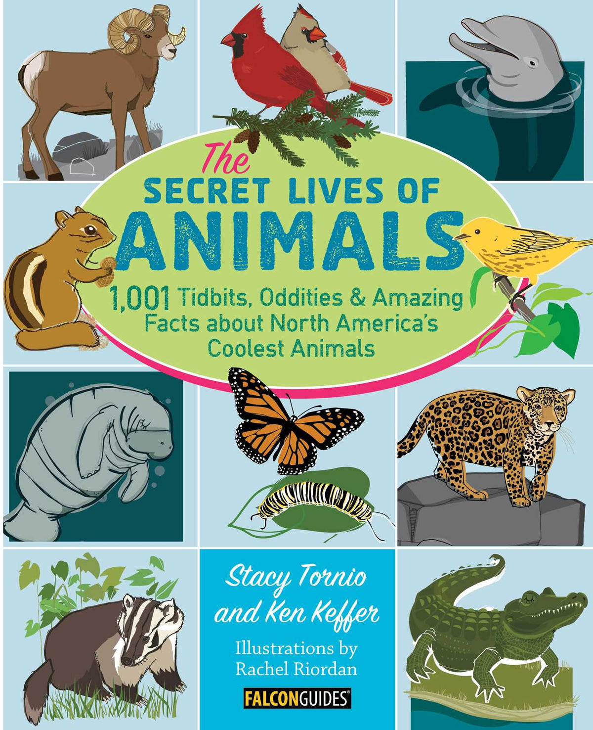 Secret Lives of Animals: 1,001 Tidbits, Oddities, and Amazing Facts about North America's Coolest Animals
