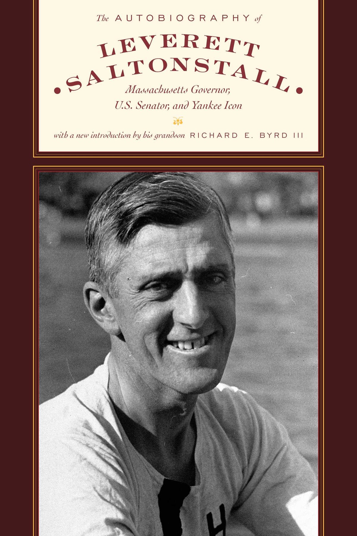 Autobiography of Leverett Saltonstall: Massachusetts Governor, U.S. Senator, and Yankee Icon