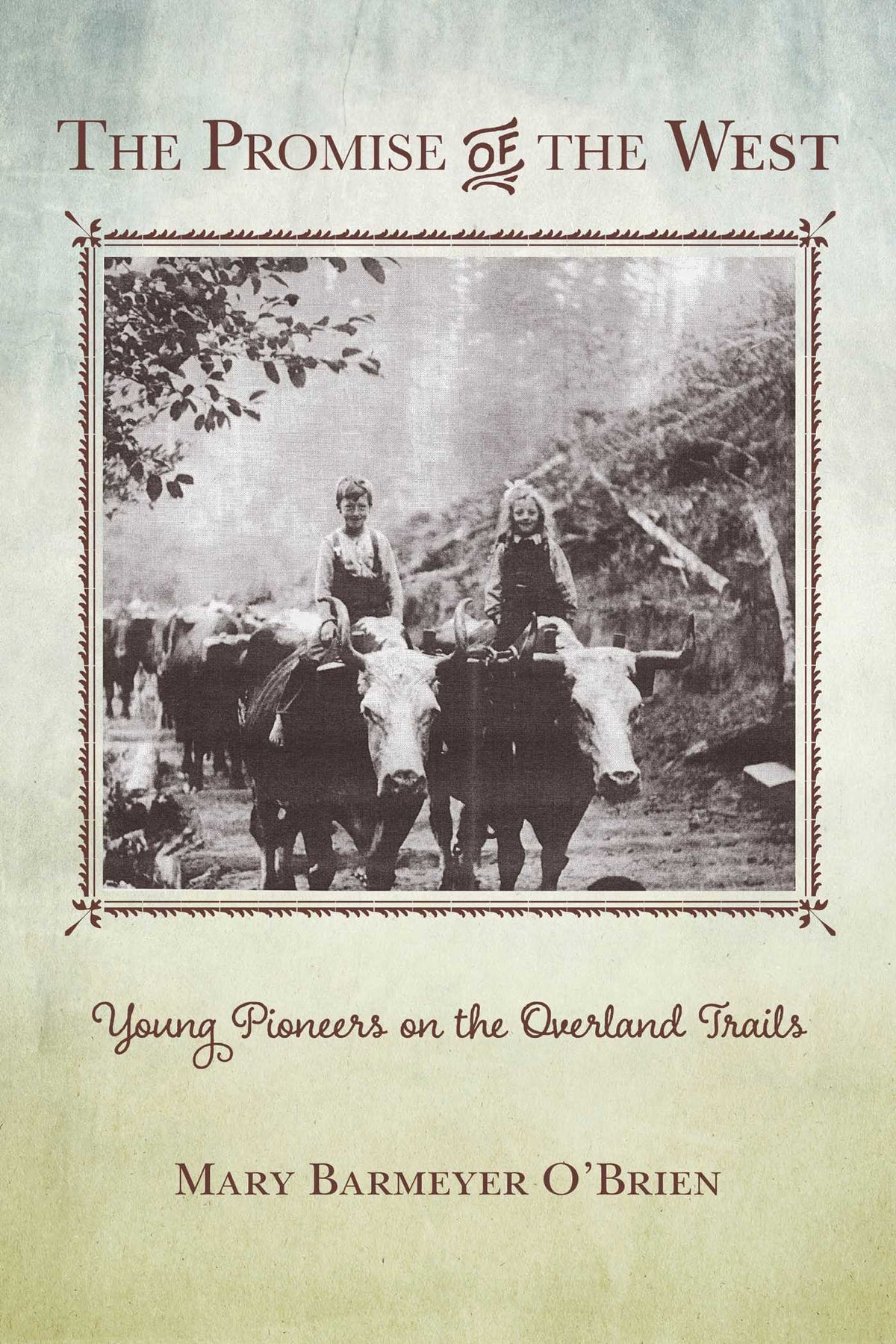 Promise of the West: Young Pioneers on the Overland Trails