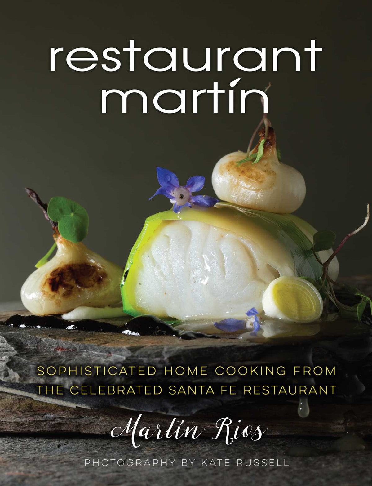 Restaurant Martin Cookbook: Sophisticated Home Cooking From the Celebrated Santa Fe Restaurant