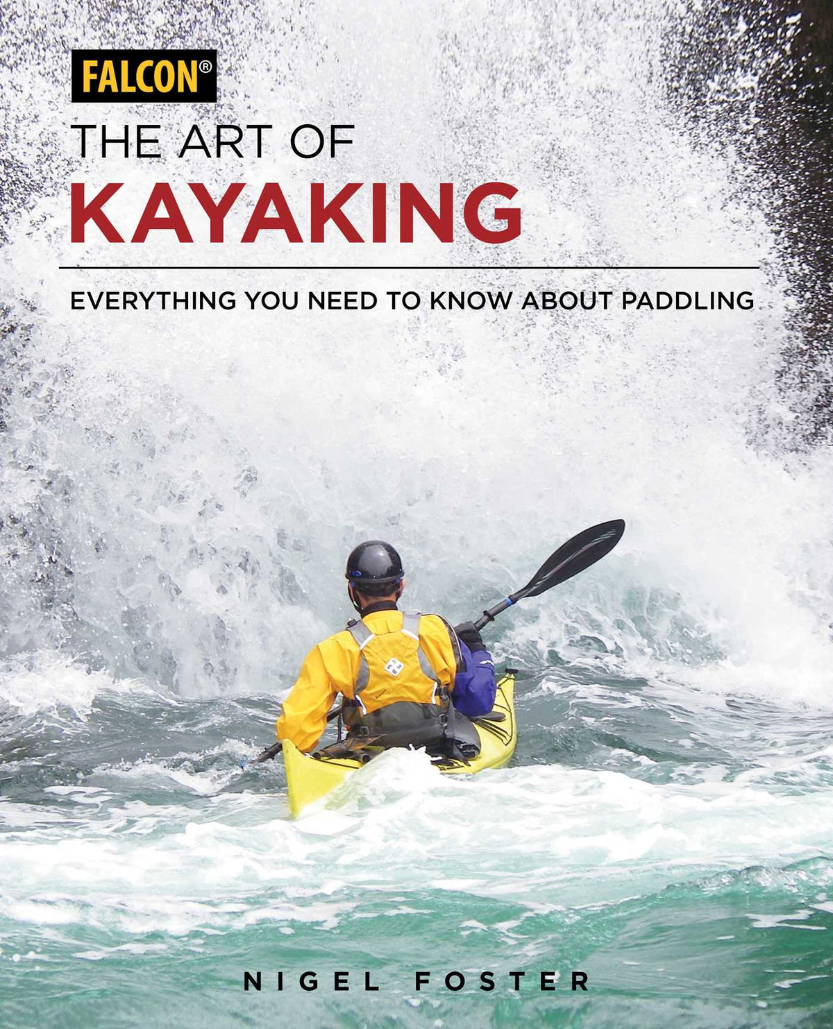 Art of Kayaking: Everything You Need to Know About Paddling