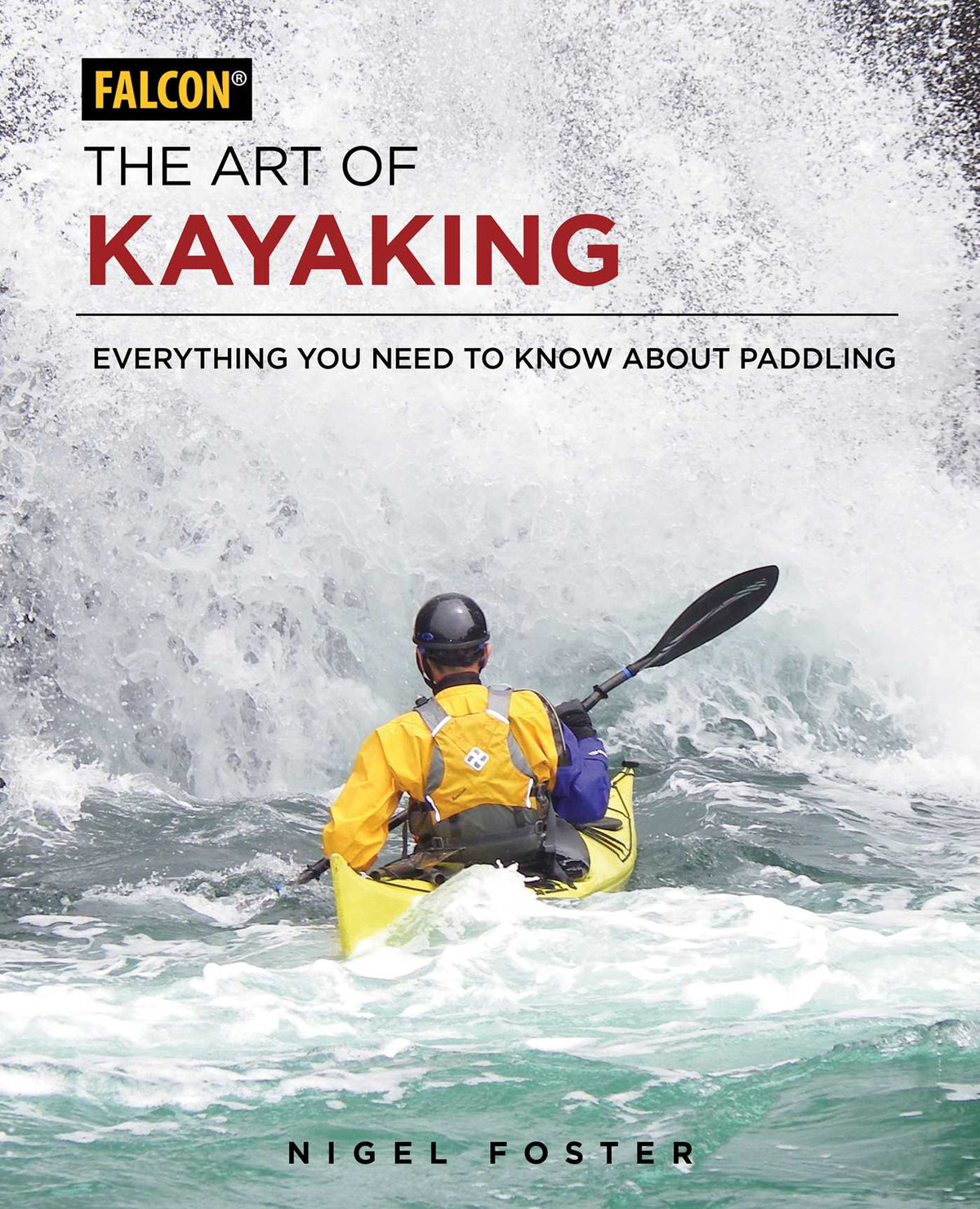 Art of Kayaking: Everything You Need to Know About Paddling