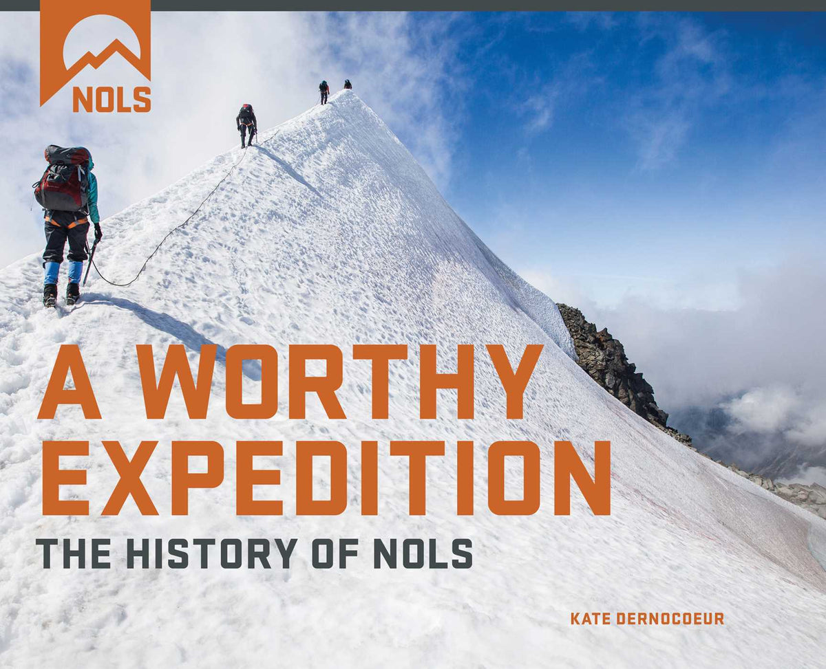 Worthy Expedition: The History of NOLS