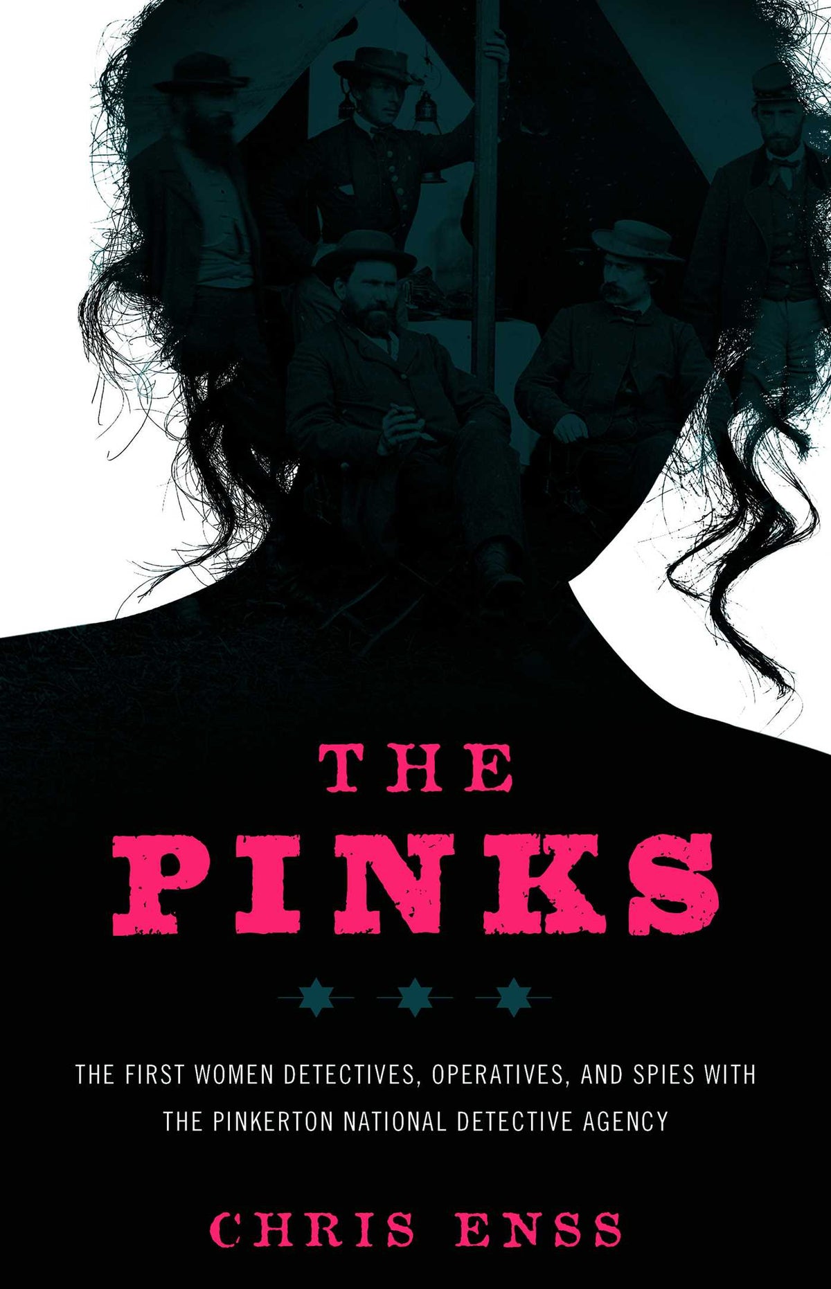 Pinks: The First Women Detectives, Operatives, and Spies with the Pinkerton National Detective Agency