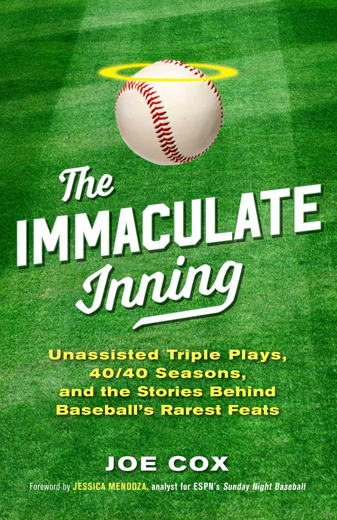 Immaculate Inning: Unassisted Triple Plays, 40/40 Seasons, and the Stories Behind Baseball's Rarest Feats