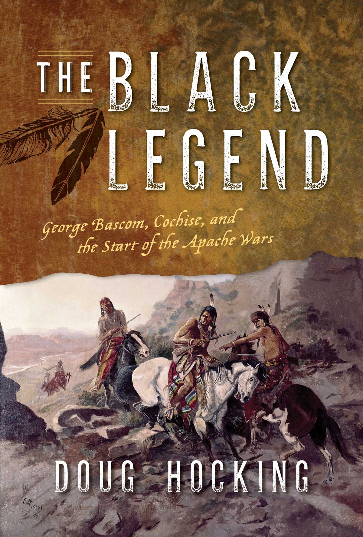 Black Legend: George Bascom, Cochise, and the Start of the Apache Wars