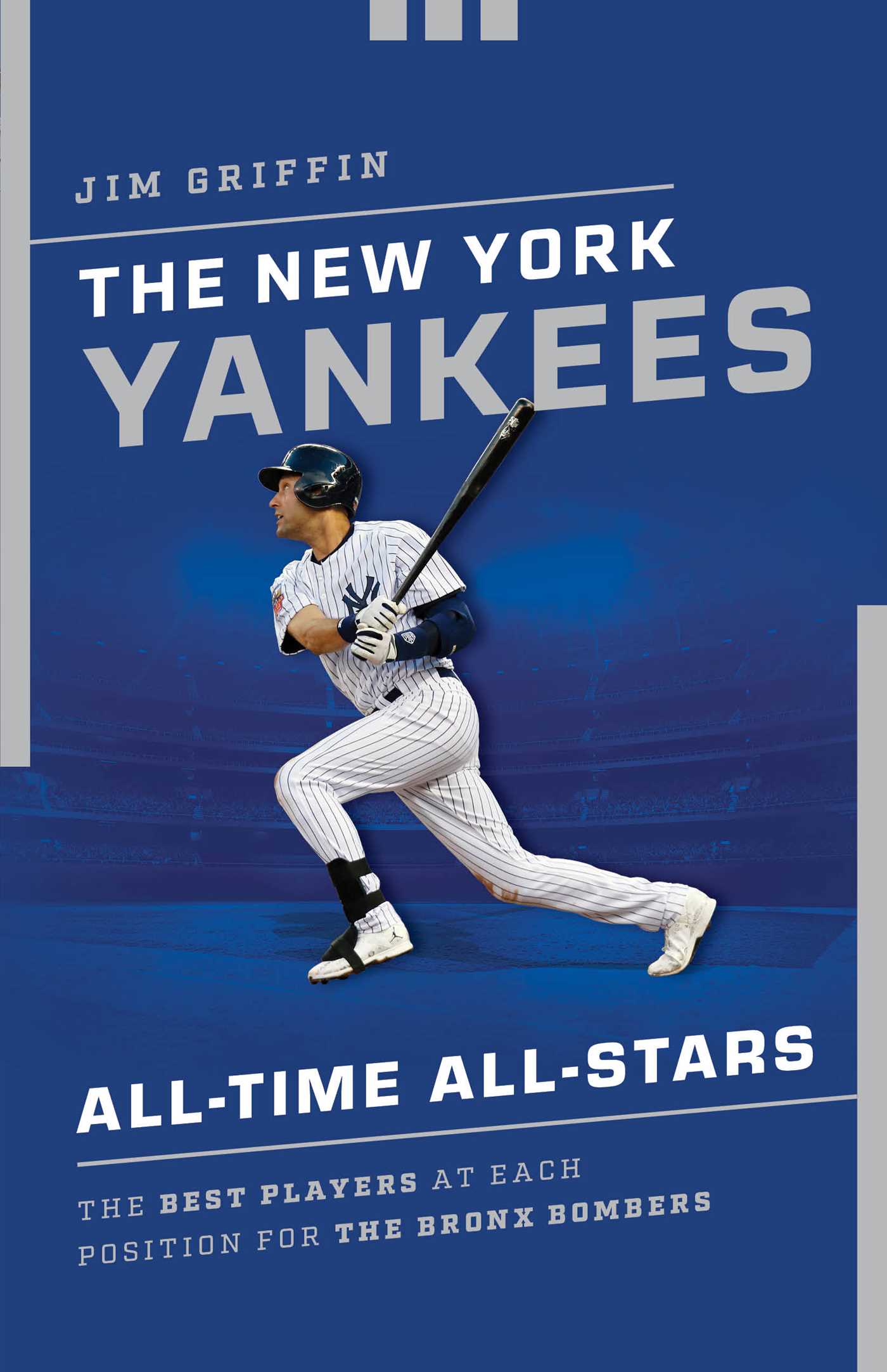New York Yankees All-Time All-Stars: The Best Players at Each Position for the Bronx Bombers