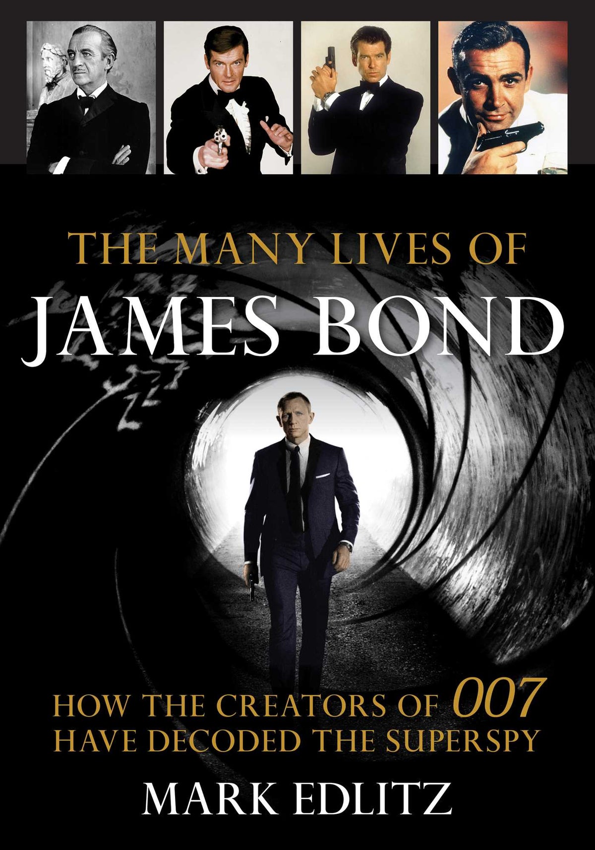 Many Lives of James Bond: How the Creators of 007 Have Decoded the Superspy