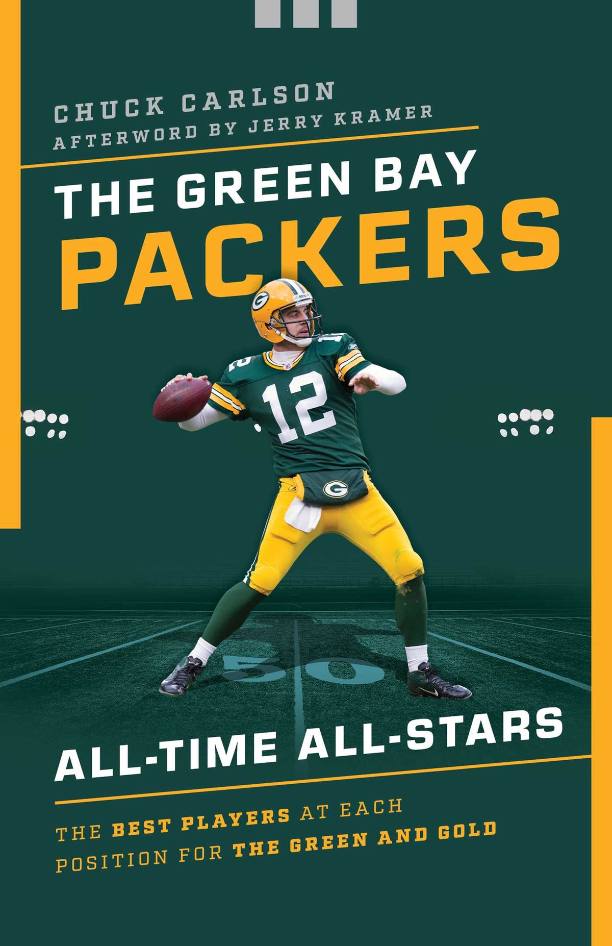 Green Bay Packers All-Time All-Stars: The Best Players at Each Position for the Green and Gold
