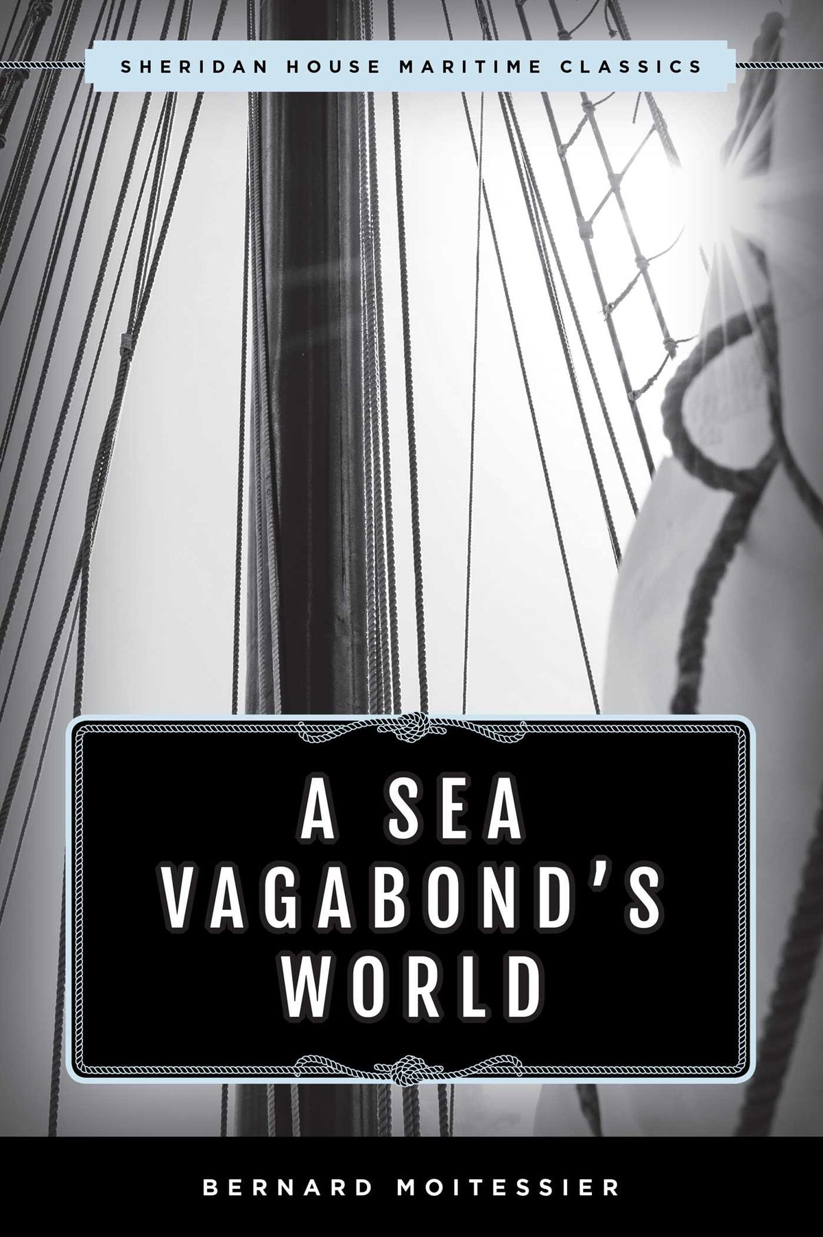Sea Vagabond's World: Boats and Sails, Distant Shores, Islands and Lagoons