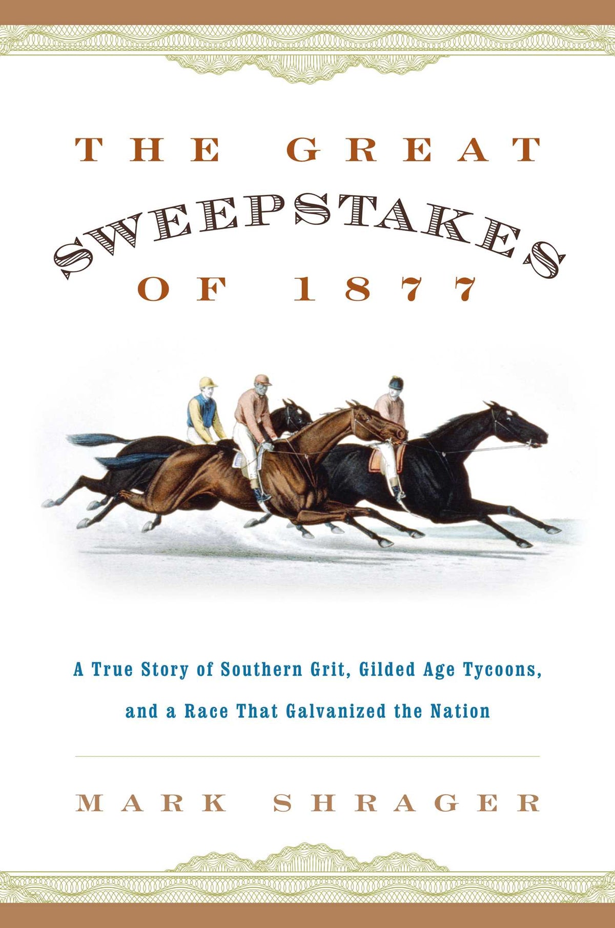 Great Sweepstakes of 1877: A True Story of Southern Grit, Gilded Age Tycoons, and a Race That Galvanized the Nation