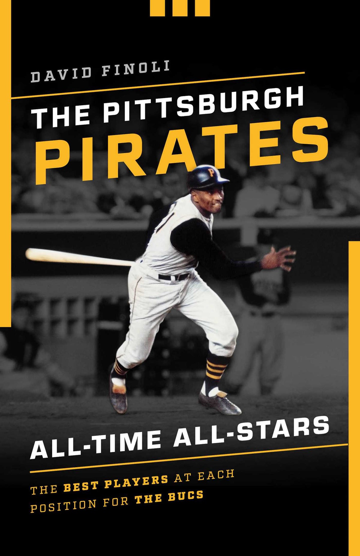 Pittsburgh Pirates All-Time All-Stars: The Best Players at Each Position for the Bucs