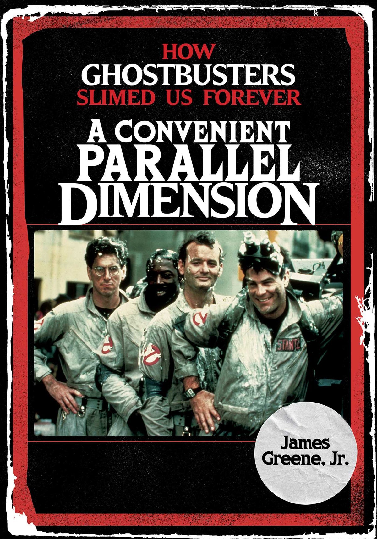 Convenient Parallel Dimension: How Ghostbusters Slimed Us Forever