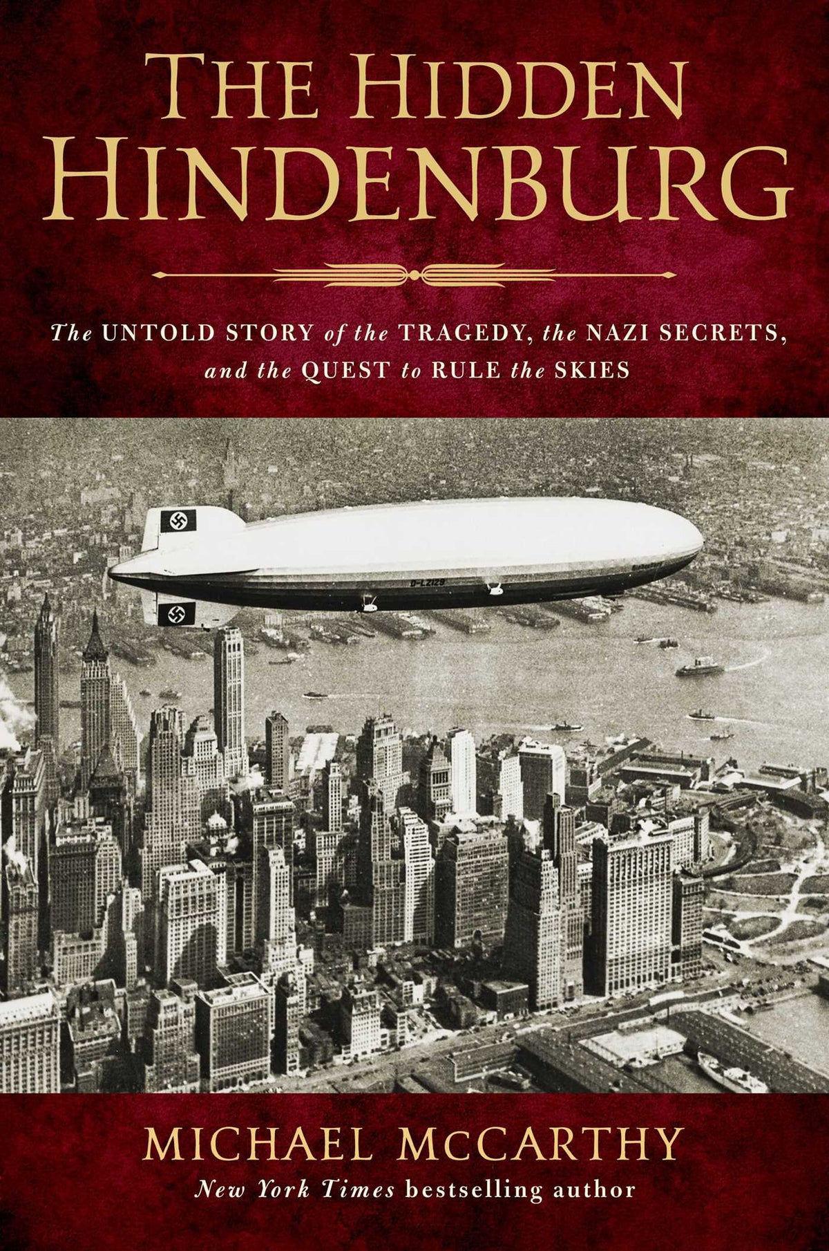 Hidden Hindenburg: The Untold Story of the Tragedy, the Nazi Secrets, and the Quest to Rule the Skies