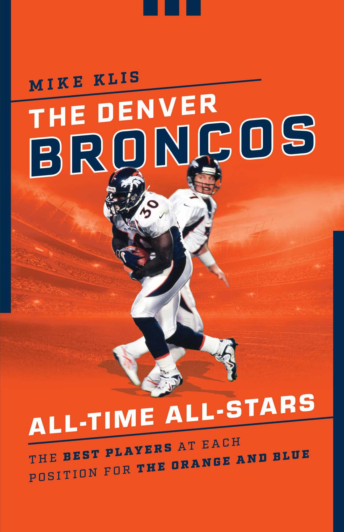 Denver Broncos All-Time All-Stars: The Best Players at Each Position for the Orange and Blue