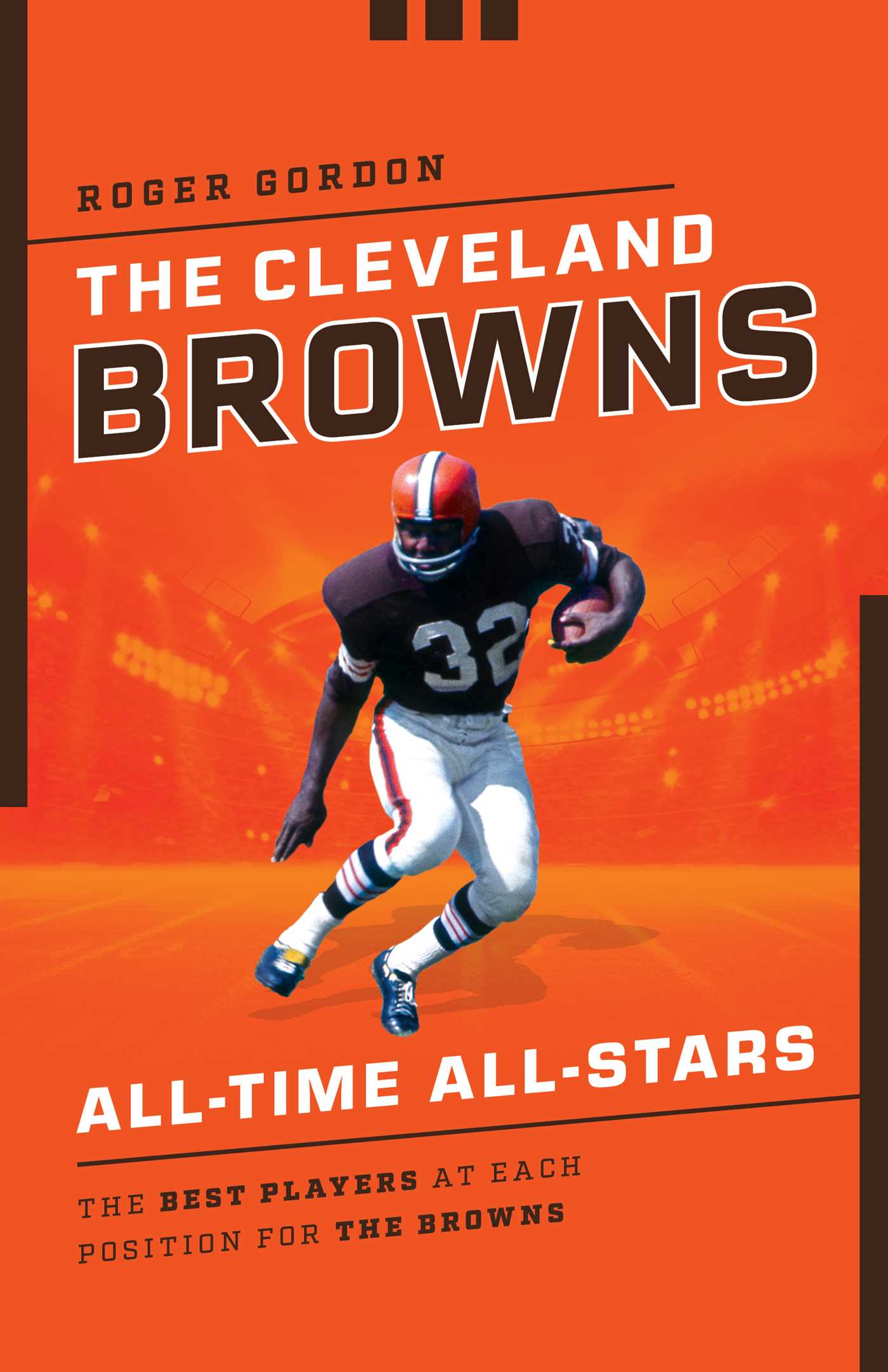 Cleveland Browns All-Time All-Stars: The Best Players at Each Position for the Browns