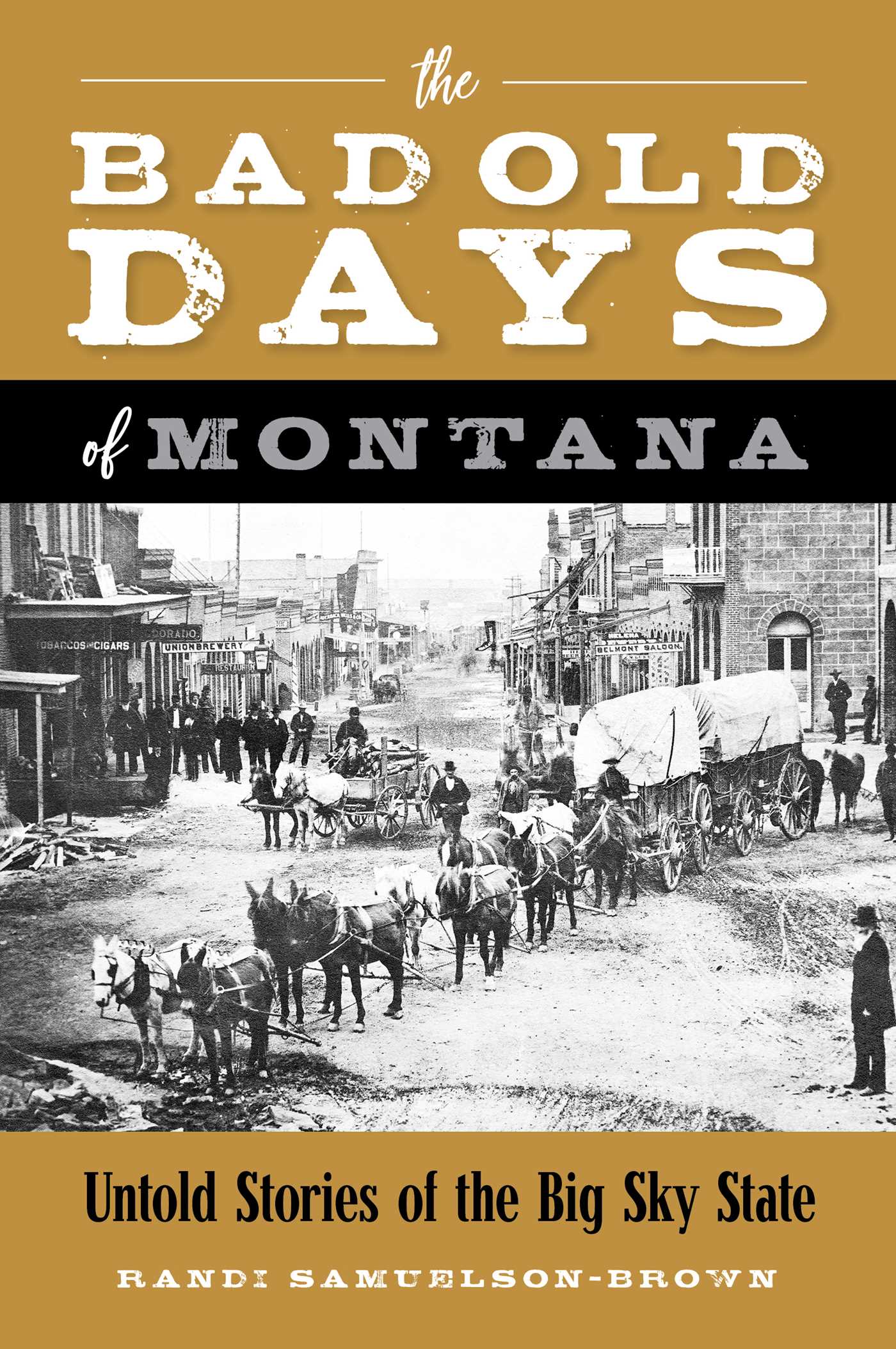 Bad Old Days of Montana: Untold Stories of the Big Sky State