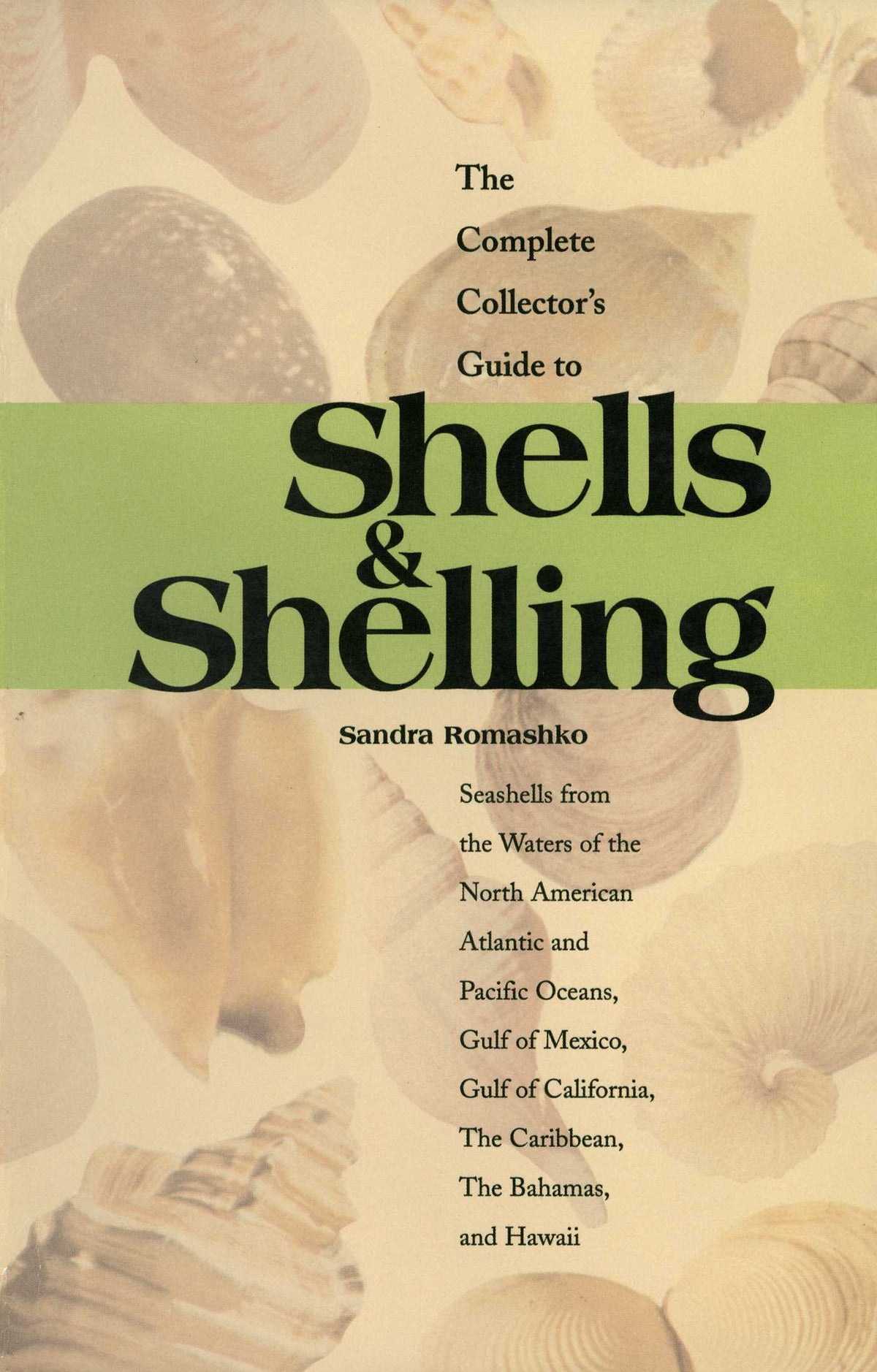 Complete Collector's Guide to Shells & Shelling: Seashells for the Waters of the North American Atlantic and Pacific Oceans, Gulf of Mexico, Gulf of California, The Caribbean, The Bahamas, and Hawaii