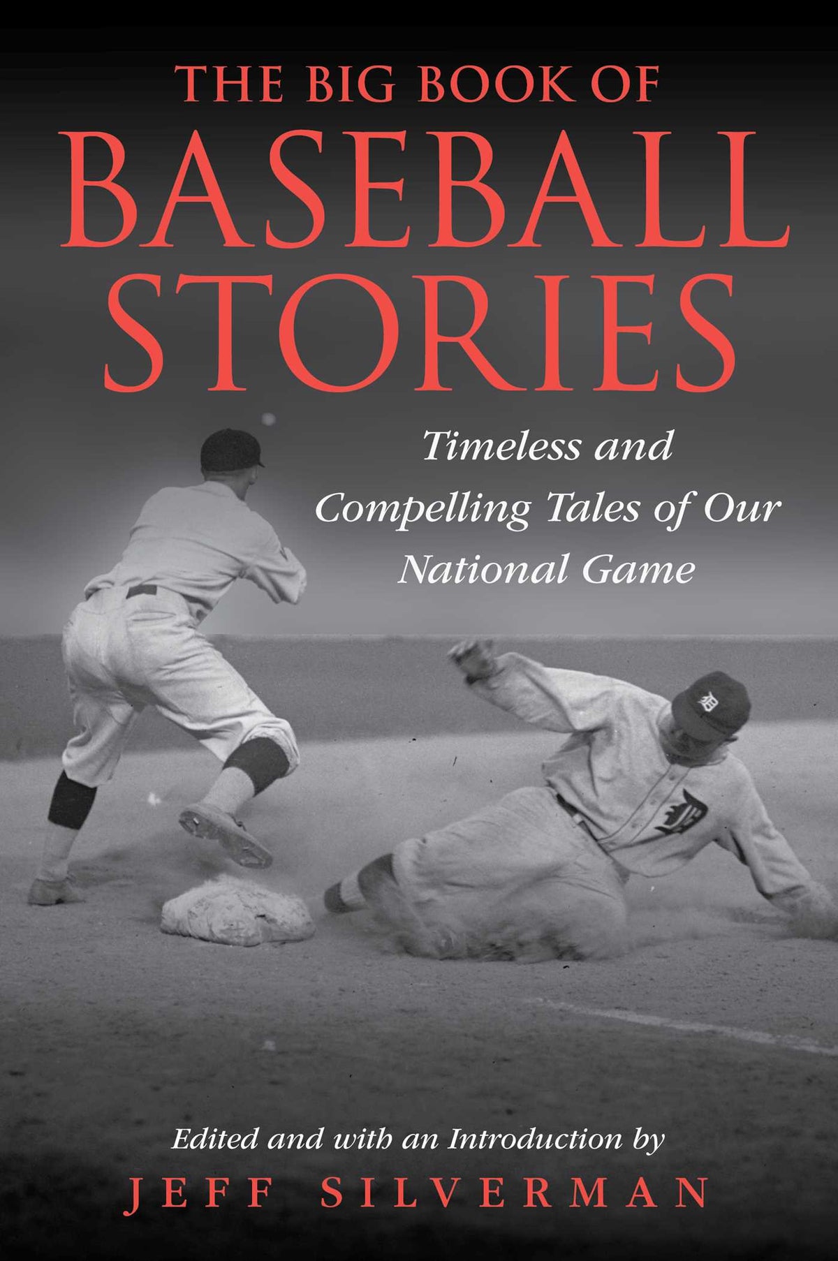 Big Book of Baseball Stories: Timeless and Compelling Tales of Our National Game