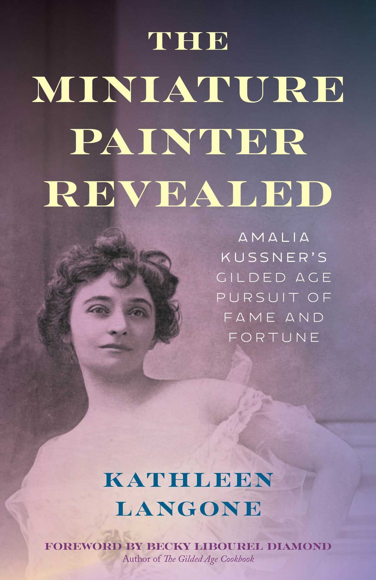 Miniature Painter Revealed: Amalia Kussner's Gilded Age Pursuit of Fame and Fortune