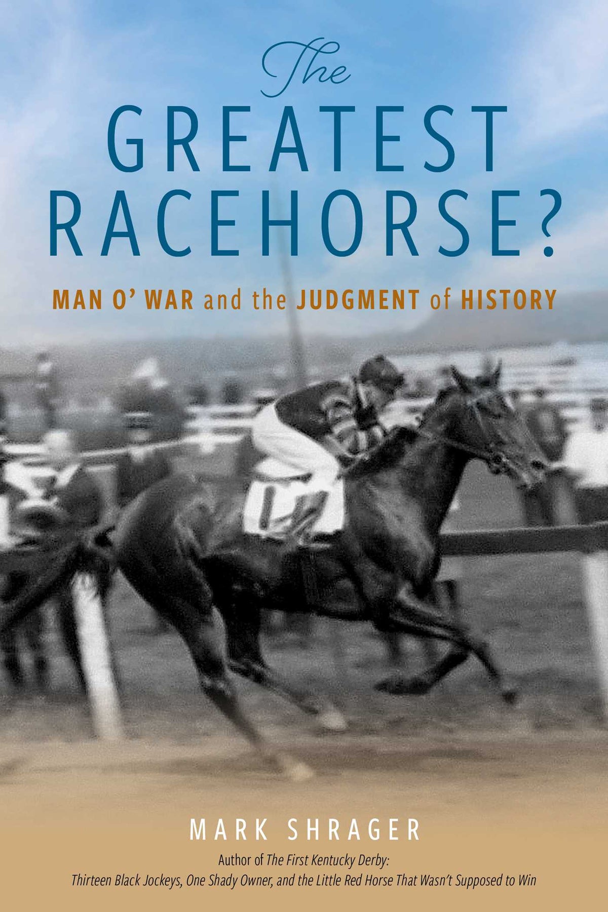 Greatest Racehorse?: Man O' War and the Judgment of History