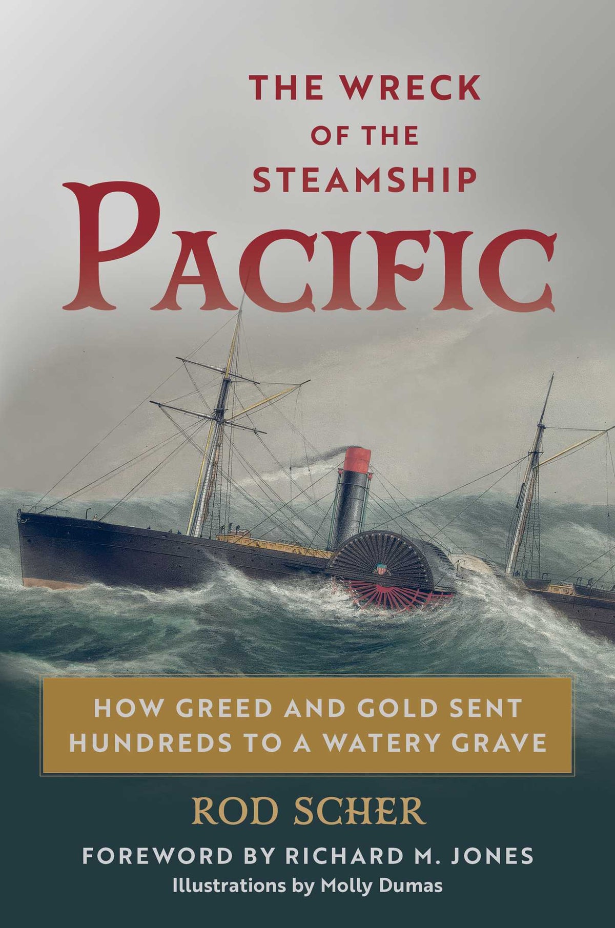 Wreck of the Steamship Pacific: How Greed and Gold Sent Hundreds to a Watery Grave