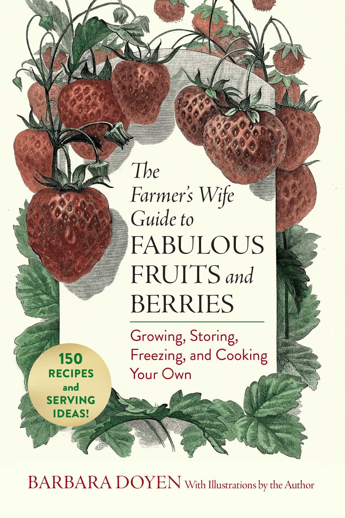 Farmer's Wife Guide to Fabulous Fruits and Berries: Growing, Storing, Freezing, and Cooking Your Own