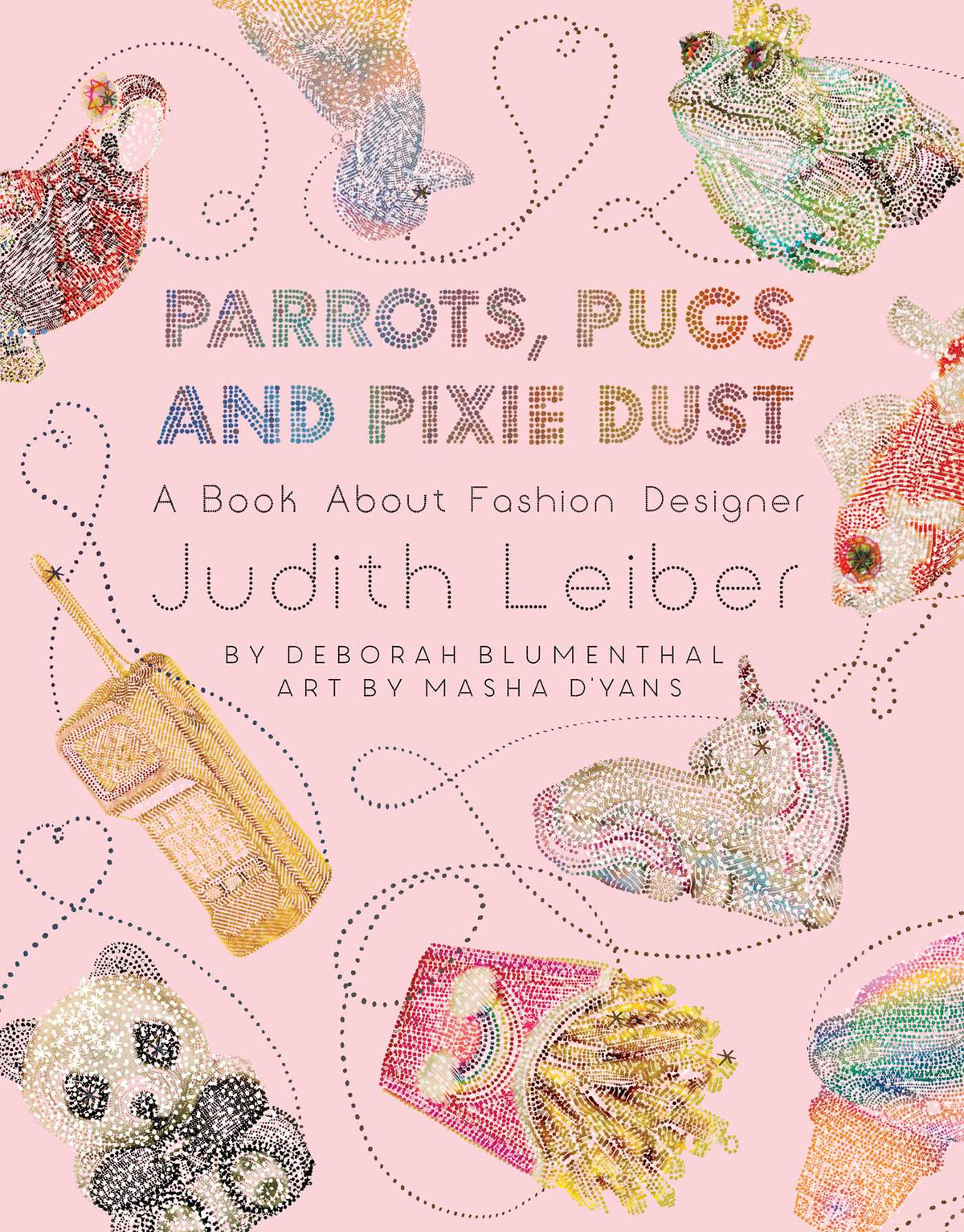 Parrots, Pugs, and Pixie Dust