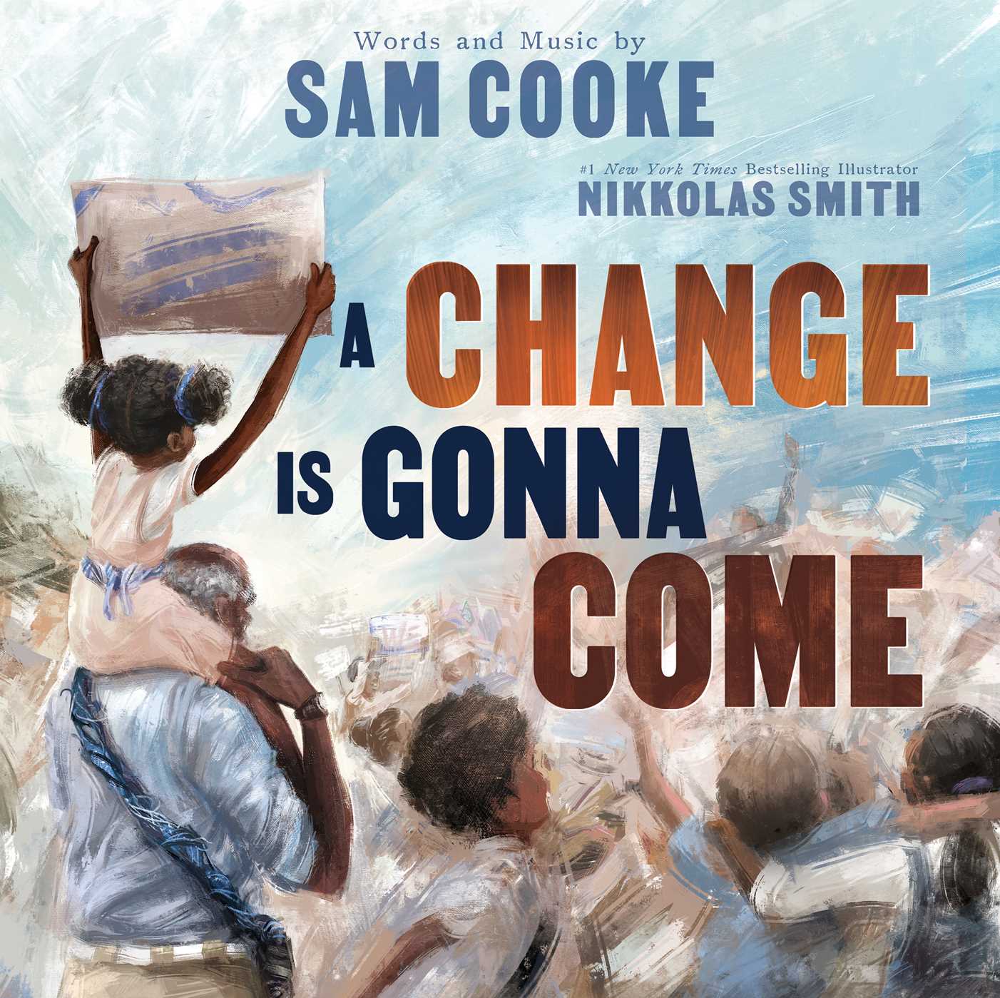 Change Is Gonna Come (A Powerful and Hopeful Civil Rights Picture Book Based on the Award-Winning Song For Kids Ages 4-8)