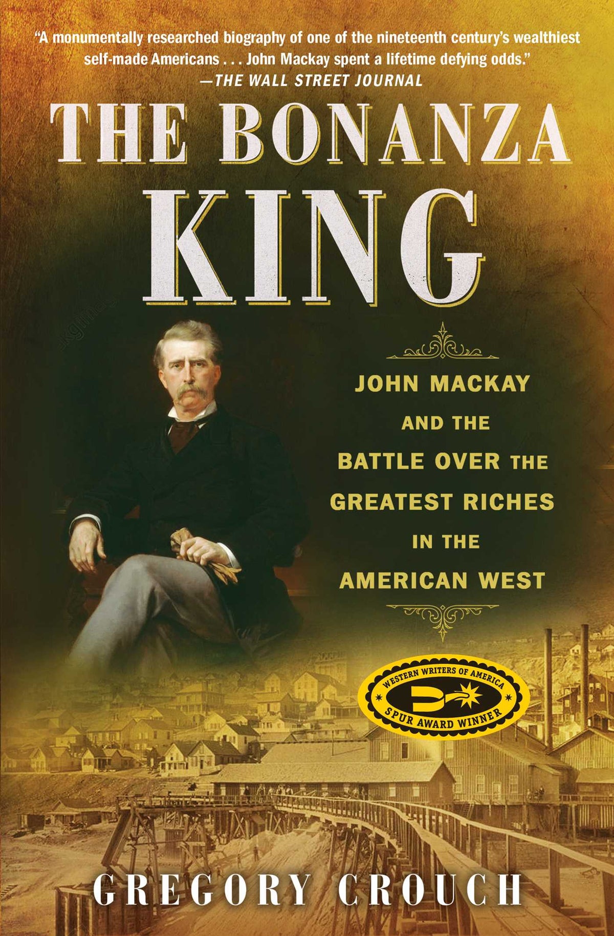 Bonanza King: John Mackay and the Battle over the Greatest Riches in the American West