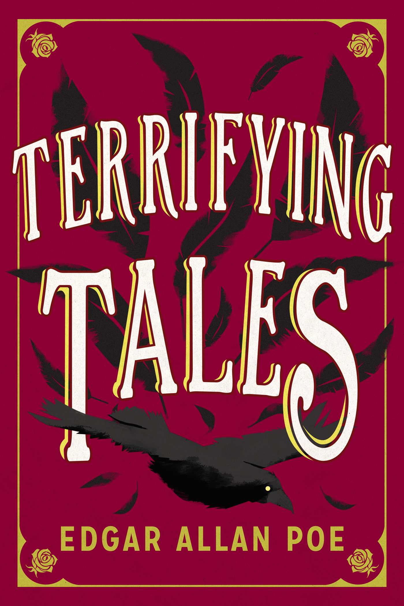 Terrifying Tales by Edgar Allan Poe: Tell Tale Heart; The Cask of the Amontillado; The Masque of the Red Death; The Fall of the House of Usher; The Murders in the Rue Morgue; The Purloined Letter; The Pit and the Pendulum