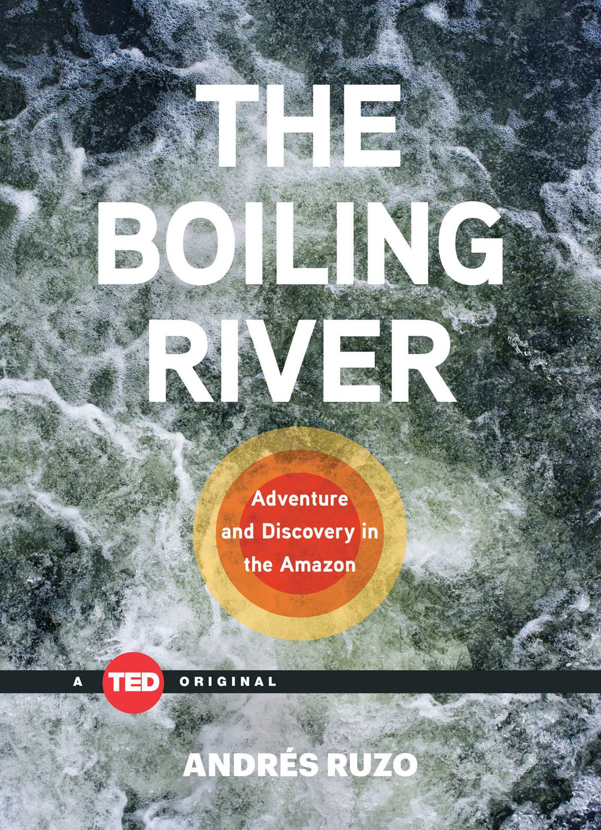 Boiling River: Adventure and Discovery in the Amazon